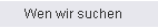Wen wir suchen